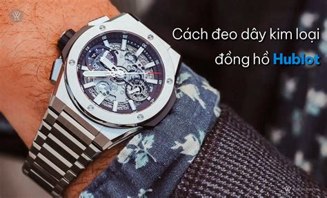 cách đeo đồng hồ hublot|cách đeo dong Hublot.